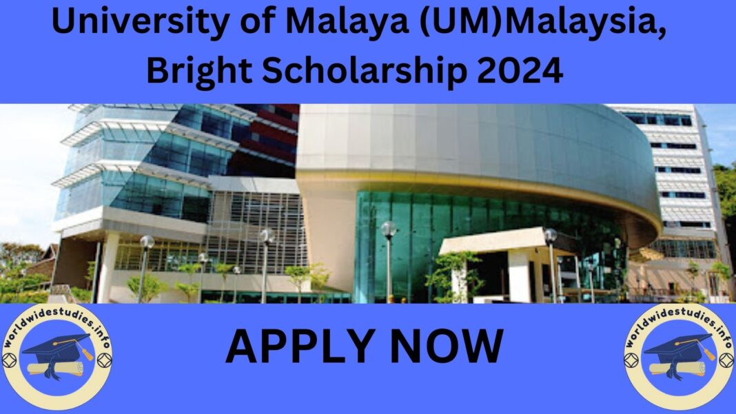 University of Malaya (UM)Malaysia, Bright Scholarship 2024