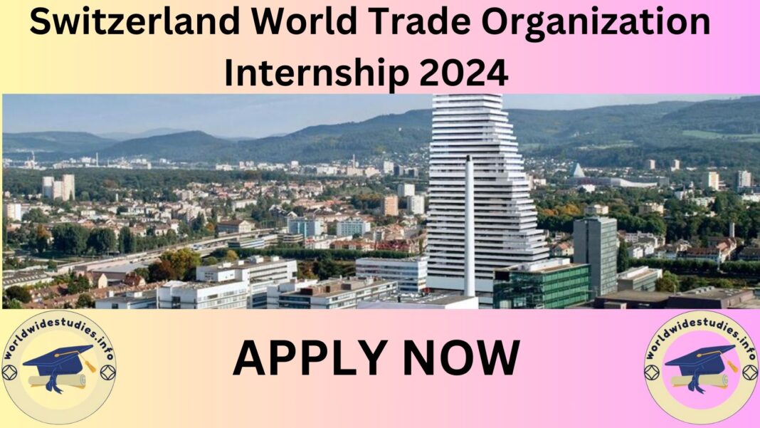 Switzerland World Trade Organization Internship 2024