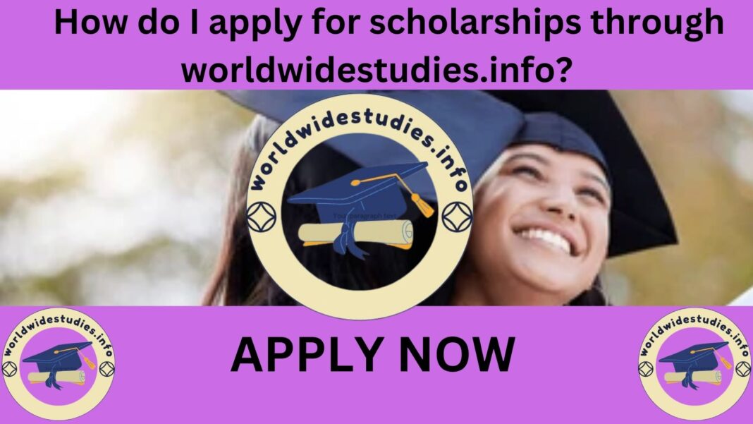    How do I apply for scholarships through worldwidestudies.info?