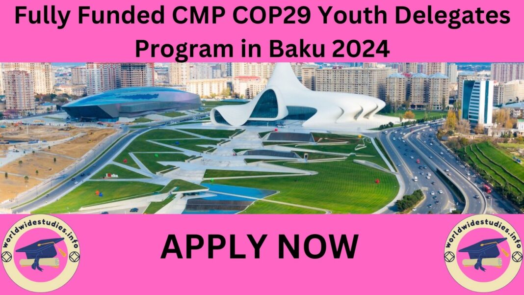 Fully Funded CMP COP29 Youth Delegates Program in Baku 2024