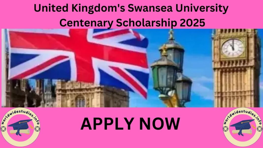 United Kingdom's Swansea University Centenary Scholarship 2025