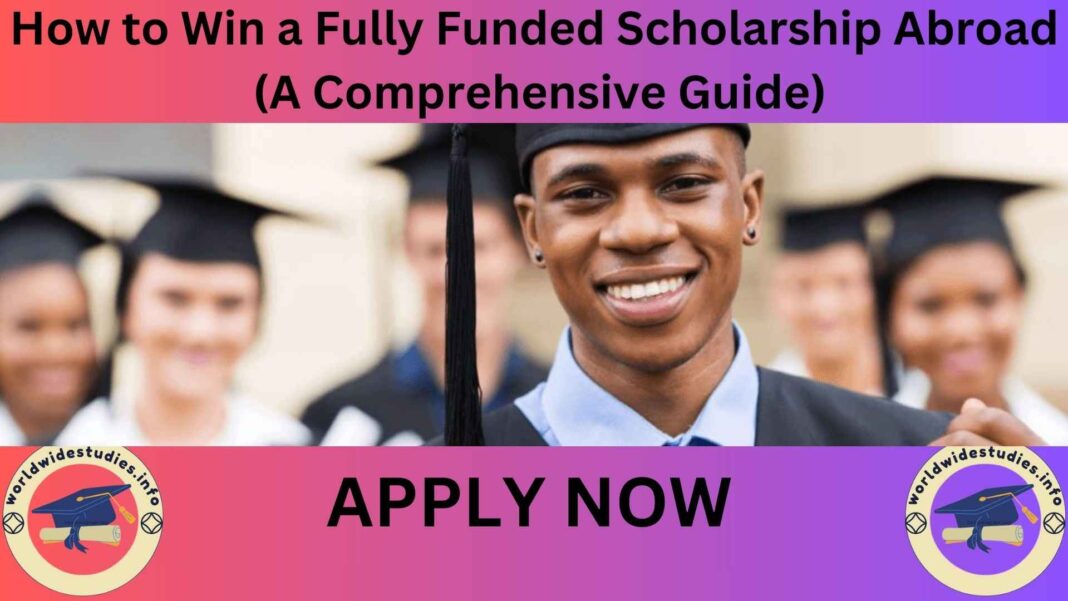 How to Win a Fully Funded Scholarship Abroad.