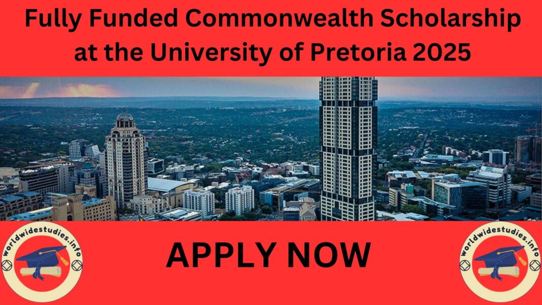 Fully Funded Commonwealth Scholarship at the University of Pretoria 2025