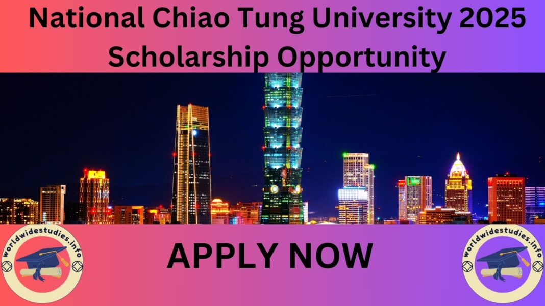 National Chiao Tung University 2025 Scholarship Opportunity