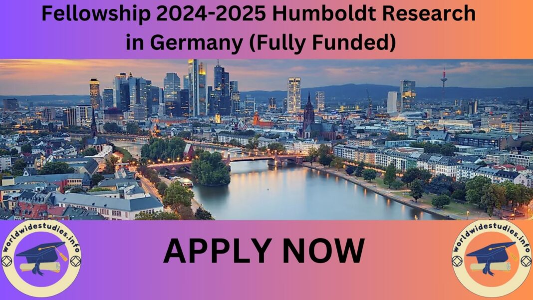 Fellowship 2024-2025 Humboldt Research in Germany (Fully Funded)