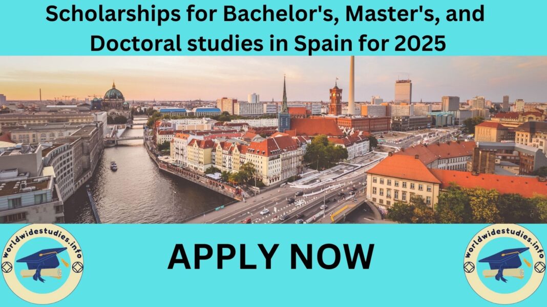 Scholarships for Bachelor's, Master's, and Doctoral studies in Spain for 2025