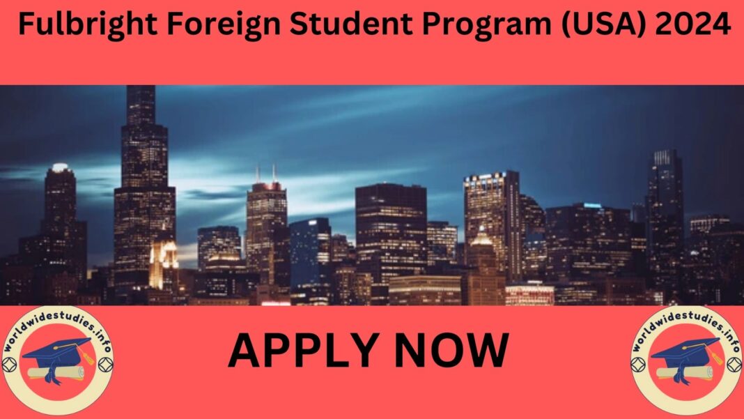 Fulbright Foreign Student Program (USA) 2024