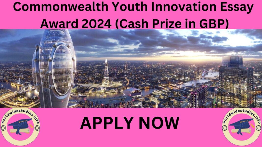 Commonwealth Youth Innovation Essay Award 2024 (Cash Prize in GBP)