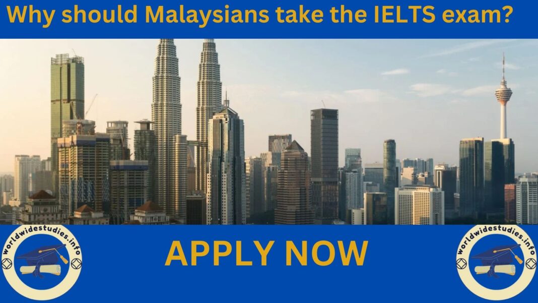 Why should Malaysians take the IELTS exam?