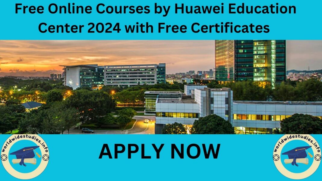 Free Online Courses by Huawei Education Center 2024 with Free Certificates