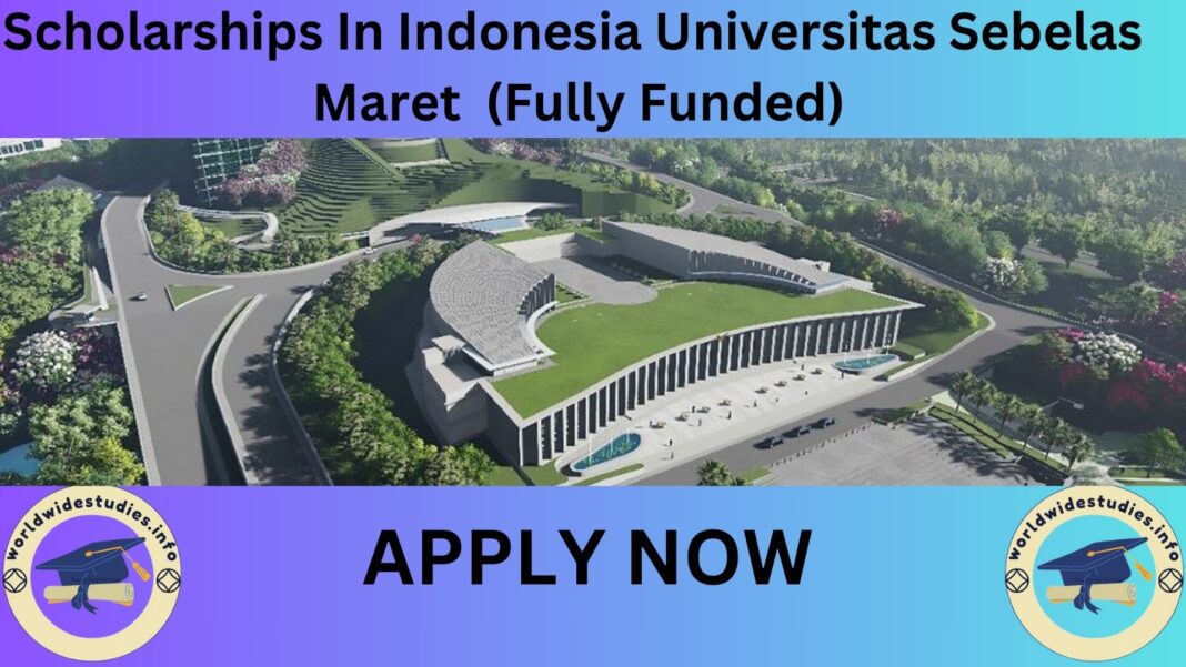 Scholarships In Indonesia Universitas Sebelas Maret (Fully Funded)