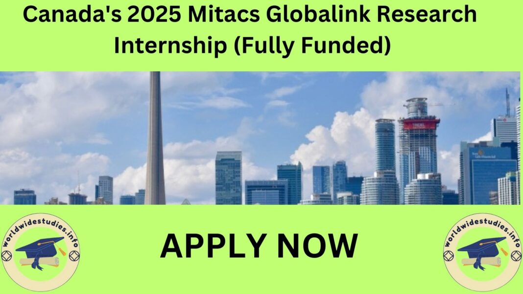 Canada's 2025 Mitacs Globalink Research Internship (Fully Funded)