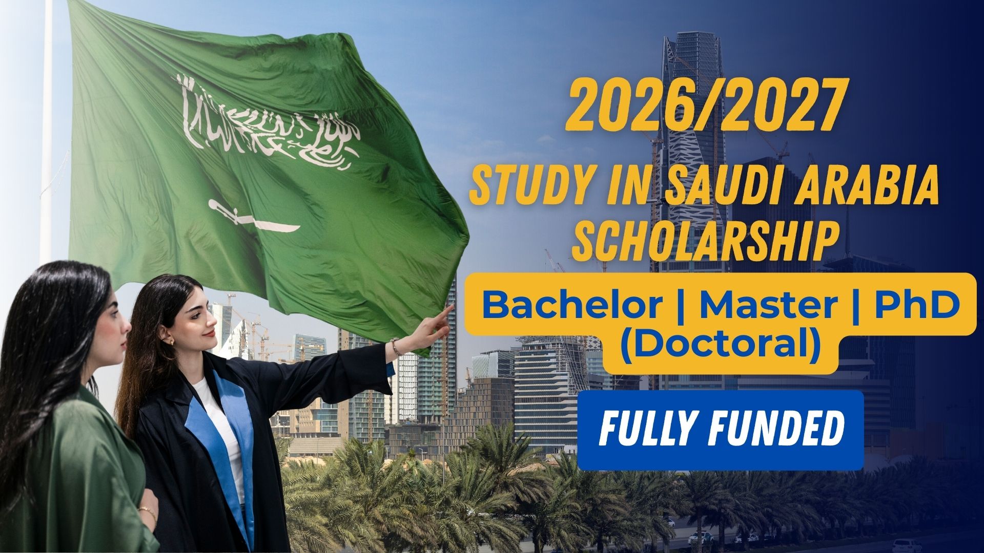 Study in Saudi Arabia Fully Funded Scholarship 2026–2027