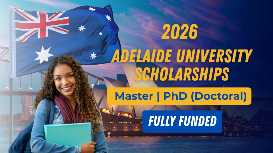 Adelaide University Scholarships 2026 | Fully Funded Postgraduate Study in Australia