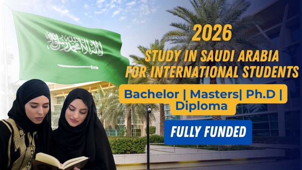 Study in Saudi Arabia 2026: Fully Funded Scholarships for International Students
