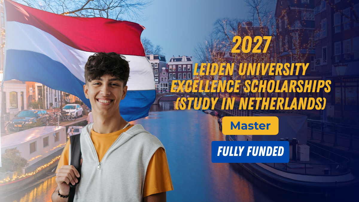 Leiden University Excellence Scholarships 2027 (Study in Netherlands)